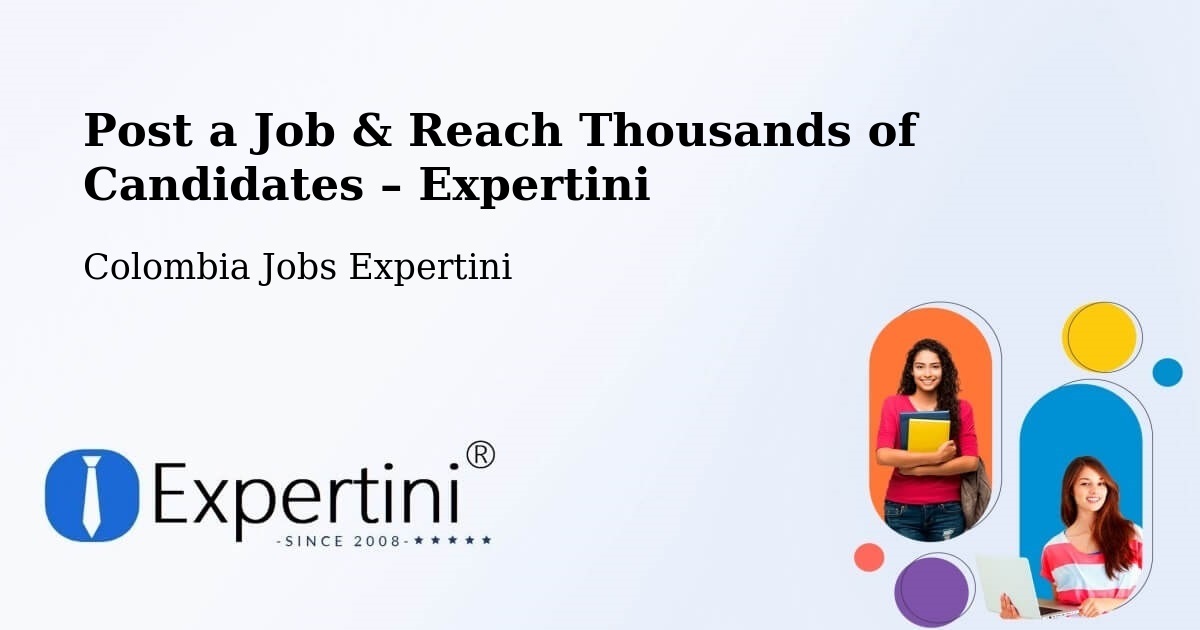 Post a Job in Yopal – Hire the Right Talent - Yopal, Colombia Jobs Expertini