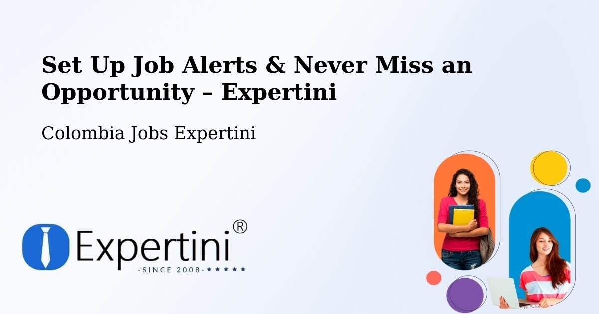 Job Alerts Guide – Get Notified About New Jobs in Yopal - Yopal, Colombia Jobs Expertini