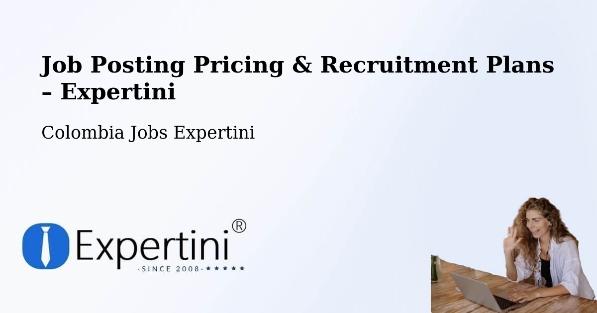 Job Posting Pricing & Recruitment Plans – Yopal - Yopal, Colombia Jobs Expertini
